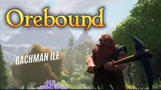 Orklarla mücadele ve otomasyon yavaştan başlıyor.. Orebound- 2. Bölüm