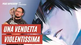 X6 - CRUCISIX È BELLO? PRIME IMPRESSIONI MANGA