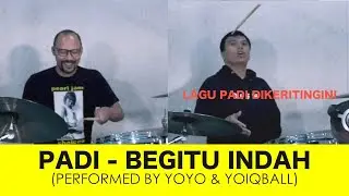 PADI - BEGITU INDAH (PERFORMED BY YOYO & YOIQBALL)