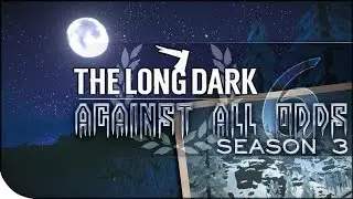 Or We Could Not | The Long Dark &mdash; Against All Odds 6 | Resolute Outfitter on Interloper [Season 3]