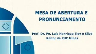 Abertura do Simp&oacute;sio na PUC Minas e reflex&atilde;o do Prof. Dr. Pe Lu&iacute;s Henrique Eloy