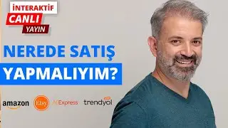 Nerede Satış Yapmalıyım? (İNTERAKTİF CANLI YAYIN)