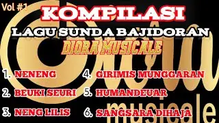 KOMPILASI LAGU SUNDA BAJIDORAN VOL #1||DIORA MUSICALE||