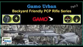 Gamo Urban PCP Rifle  &ndash; Backyard Friendly PCP Rifles Series &ndash; Part 3 &ndash; EP31