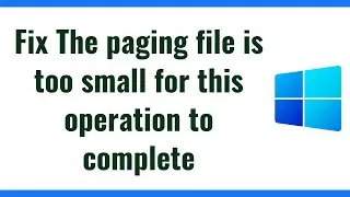 Fix The paging file is too small for this operation to complete
