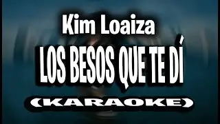 Kim Loaiza - LOS BESOS QUE TE DÍ (KARAOKE - INSTRUMENTAL)