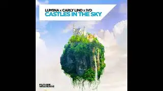 LUM1NA x Carly Lind x IVD - Castles In The Sky (cover)