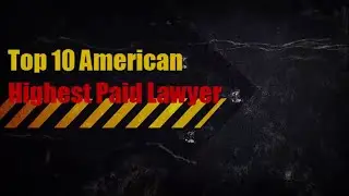 Top 10 American Highes Paid Lawyer | American Top 10 Highest Paid Lawyer