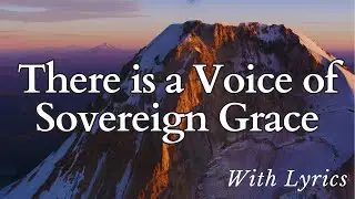 There is a Voice of Sovereign Grace (With Lyrics) - Rare Isaac Watts Hymn