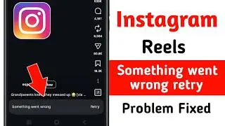 Fix Instagram Reels Something went wrong Retry Problem || Something went wrong Retry Instagram Reels