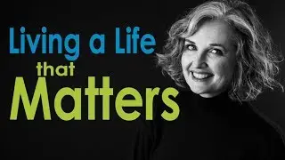 Living a life that matters