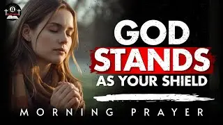 God&rsquo;s Armor Will Protect You in Every Storm | Morning Prayer