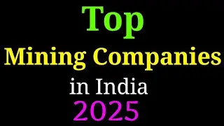 Top Mining Companies In India |Top Mining Companies | Best Mining Company In India |Indian Mining
