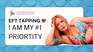EFT Tapping 💖 I am my #1 Priority | manifest your sp | self love
