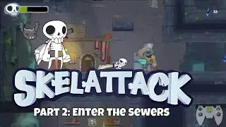 Skelattack | Gameplay - Part 2 (Enter the Sewers)