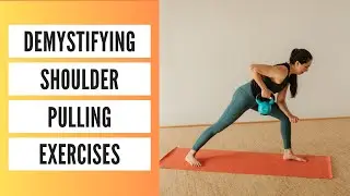 Demystifying Shoulder Pulling Exercises (Strength for Yoga)