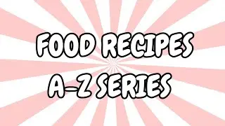 A-Z SERIES|FOOD RECIPES|MAIN COURSE|DESSERT|APPETIZERS|VEGAN|HEALTHY|FAST|PRAVYA'S FOOD DIARIES