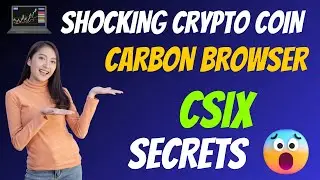 The Shocking Carbon browser Coin CSIX Secrets | Cryptocurrency New Crypto Token Facts Trading Guide