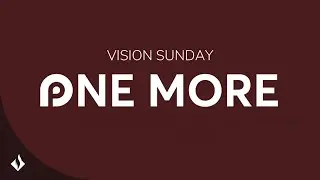 Vision Sunday: One More