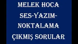MELEK HOCA/SES-YAZIM-NOKTALAMA ÇIKMIŞ SORULAR