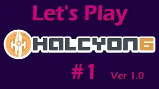 Halcyon 6 Let's Play 1 | Who Needs a Tutorial?