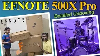 EFNOTE 500X Pro Series Electronic Drums Unboxing | Detailed Unboxing of EFNOTE 500x Pro Series Drums