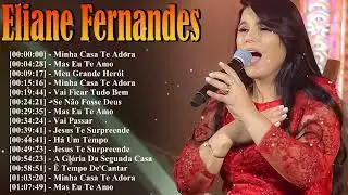 Louvores de Adoração – Eliane Fernandes As Melhores Músicas Gospel