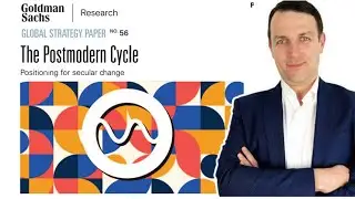 Goldman Is Smart But Usually Late (Goldman Strategy Paper - The Postmodern Cycle)