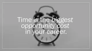 Time Is the Biggest Opportunity Cost in Your Career - Managing Up Hot Takes