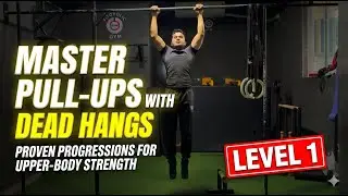 (LEVEL1 ) Master Pull-Ups with Dead Hangs: Proven Progressions for Upper-Body Strength