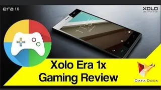 Xolo Era 1x 4G VOLTE Smartphone - Gaming Review - Data Dock