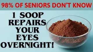 Over 60? Eat This at Night to Heal and Protect Aging Eyes