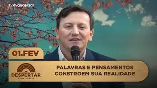 Palavras e pensamentos constroem sua realidade | Despertar para o Amor com @Padre Ezequiel | 01/02/26