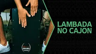 Aprenda a  Tocar Lambada no Cajon (Lalau do Cajon)