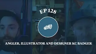 EP 128 Angler, Illustrator and Designer KC Badger