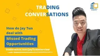 Jay Tun shares how he deals with missed trading opportunities