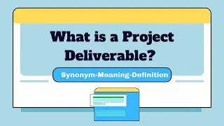 What is a Project Deliverable?
