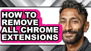 How to Remove All Chrome Extensions (only Way)