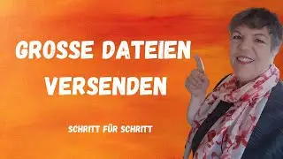 Gro&szlig;e Dateien versenden - Schritt f&uuml;r Schritt erkl&auml;rt