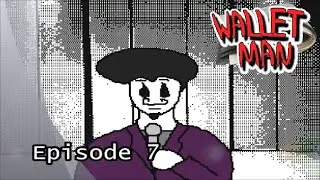 Wallet Man: Episode 7 MID-SERIES FINALE