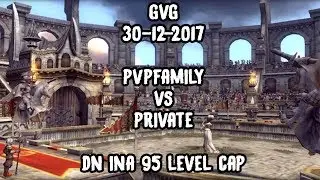 DN INA (95 lvl cap) PVP Wipeout (Kill or Fall) GVG: PvPFamiLy Vs PRIVATE (30/12/2017)