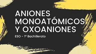 👉 ANIONES monoatómicos y oxoaniones - *paso a paso* - Formulación INORGÁNICA - [ESO/Bachillerato]