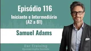 Samuel Adams - Aula 116 de Ingl&ecirc;s para Iniciante e Intermedi&aacute;rio (A2 a B1)