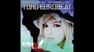 【東方EUROBEAT】Right or Wrong / AXEL.K & SHIHORI