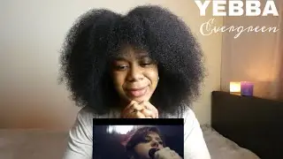 YEBBA: Evergreen (Official Music Video) | Apple Music | REACTION!!!