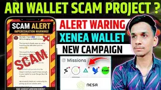 BAD NEWS ARI WALLET SCAM PROJECT 😢ARI WALLET NEW UPDATE || XENEA WALLET NESA CAMPAIGN || ARI LISTING