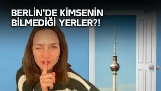 BERLİN'DE Gizli Mekanlar, Alternatif Rotalar ve Ucuz Aktiviteler