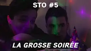 STO - épisode 5 - La Grosse Soirée