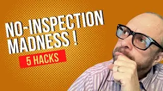 No-Inspection Madness | 5 Hacks