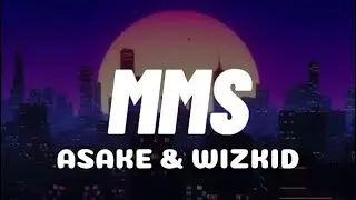 Asake & Wizkid - MMS (Official Lyrics Video)